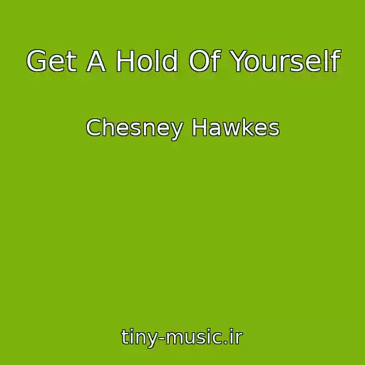 کاور آهنگ Get A Hold Of Yourself از Chesney Hawkes