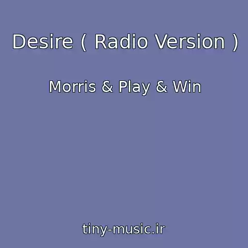 کاور آهنگ Desire ( Radio Version ) از Morris & Play & Win