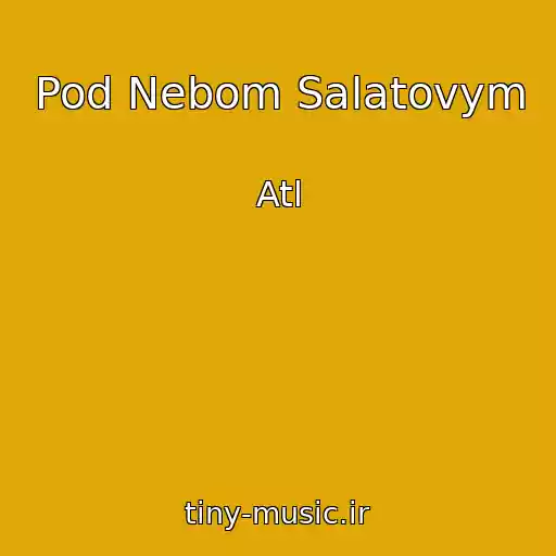 کاور آهنگ Pod Nebom Salatovym از Atl
