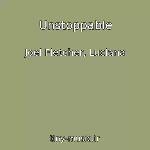 کاور آهنگ Unstoppable از Joel Fletcher, Luciana