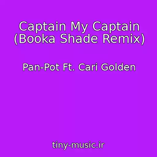 کاور آهنگ Captain My Captain (Booka Shade Remix) از Pan-Pot Ft. Cari Golden