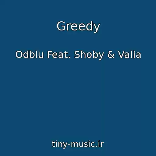 کاور آهنگ Greedy از Odblu Feat. Shoby & Valia