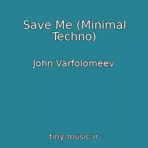کاور آهنگ Save Me (Minimal Techno) از John Varfolomeev