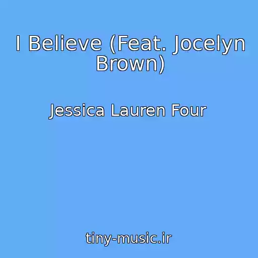 کاور آهنگ I Believe (Feat. Jocelyn Brown) از Jessica Lauren Four