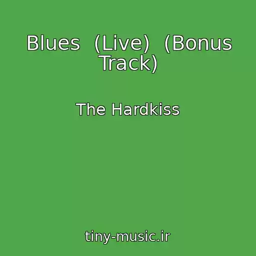 کاور آهنگ Blues  (Live)  (Bonus Track) از The Hardkiss