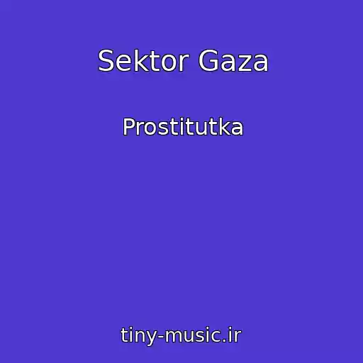 کاور آهنگ Sektor Gaza از Prostitutka