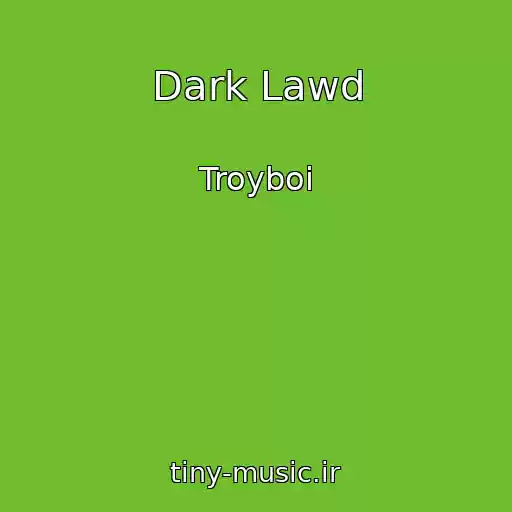 کاور آهنگ Dark Lawd از Troyboi