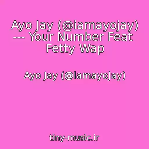 کاور آهنگ Ayo Jay (@iamayojay) --- Your Number Feat  Fetty Wap از Ayo Jay (@iamayojay)