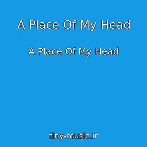 کاور آهنگ A Place Of My Head از A Place Of My Head
