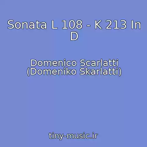 کاور آهنگ Sonata L 108 - K 213 In D از Domenico Scarlatti (Domeniko Skarlatti)