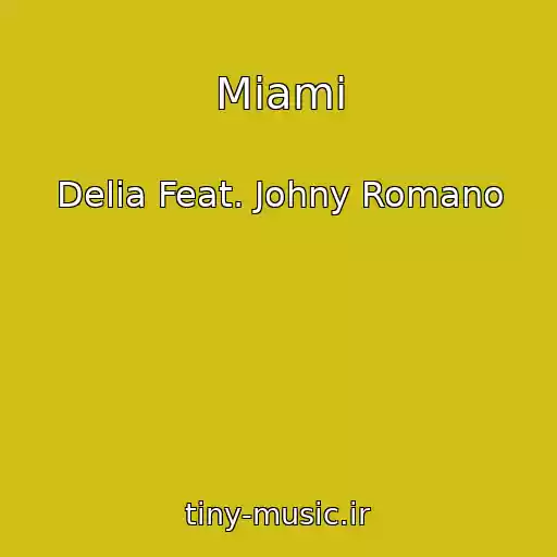کاور آهنگ Miami از Delia Feat. Johny Romano