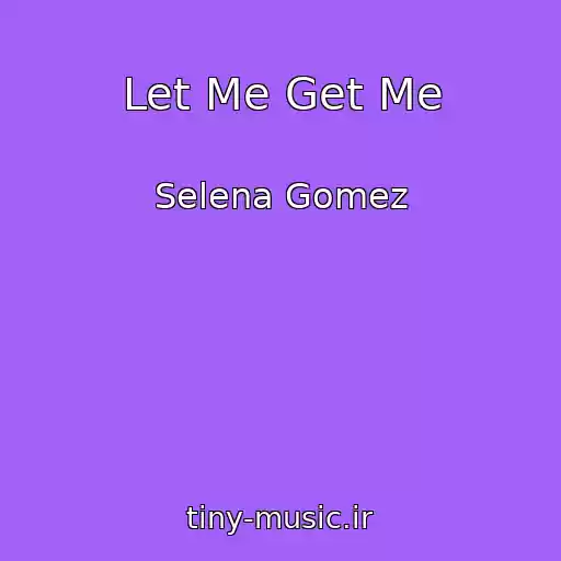 کاور آهنگ Let Me Get Me از Selena Gomez