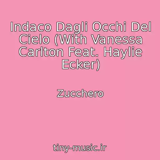 کاور آهنگ Indaco Dagli Occhi Del Cielo (With Vanessa Carlton Feat. Haylie Ecker) از Zucchero