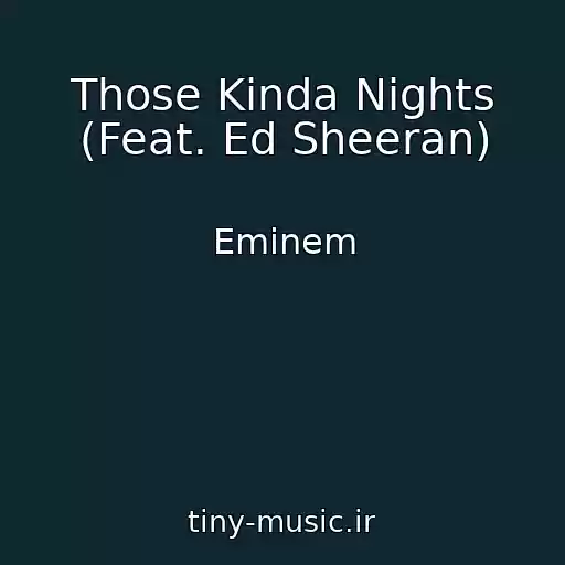 کاور آهنگ Those Kinda Nights (Feat. Ed Sheeran) از Eminem
