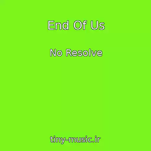 کاور آهنگ End Of Us از No Resolve