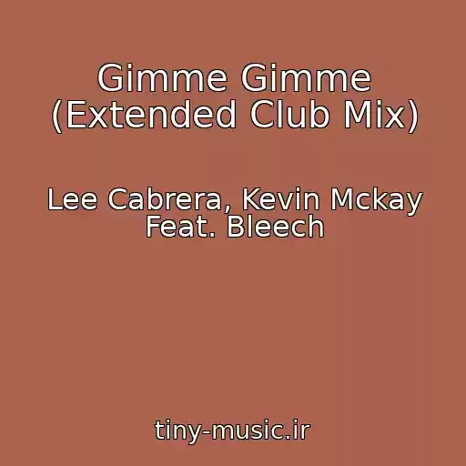 کاور آهنگ Gimme Gimme (Extended Club Mix) از Lee Cabrera, Kevin Mckay Feat. Bleech