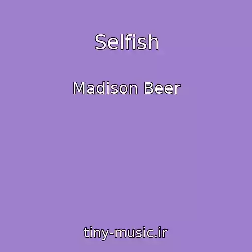 کاور آهنگ Selfish از Madison Beer