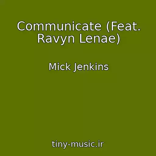 کاور آهنگ Communicate (Feat. Ravyn Lenae) از Mick Jenkins