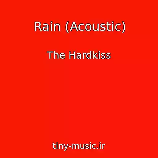 کاور آهنگ Rain (Acoustic) از The Hardkiss