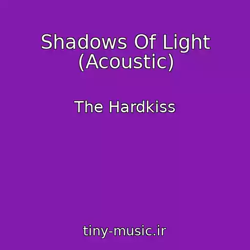 کاور آهنگ Shadows Of Light (Acoustic) از The Hardkiss