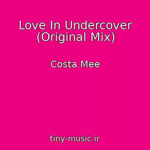 کاور آهنگ Love In Undercover (Original Mix) از Costa Mee