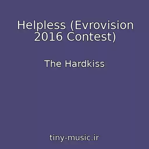 کاور آهنگ Helpless (Evrovision 2016 Contest) از The Hardkiss