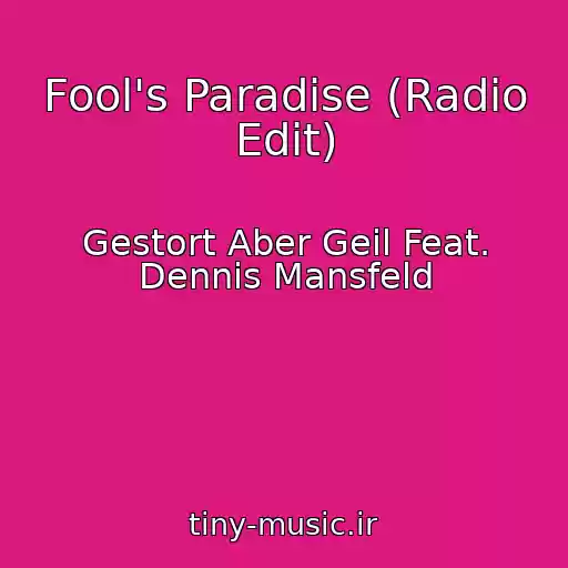 کاور آهنگ Fool's Paradise (Radio Edit) از Gestort Aber Geil Feat. Dennis Mansfeld