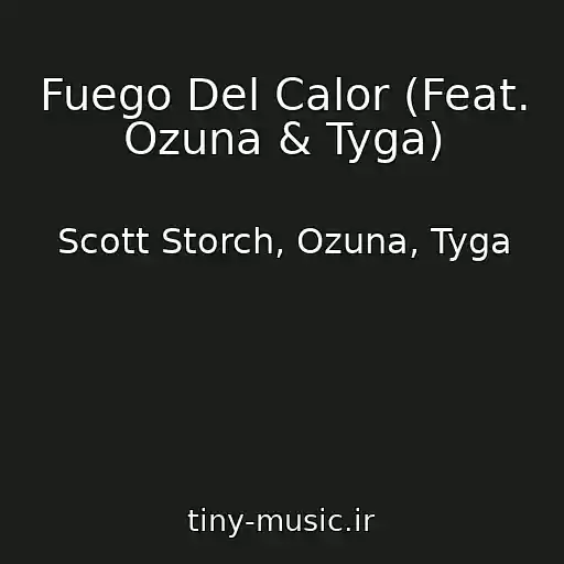 کاور آهنگ Fuego Del Calor (Feat. Ozuna & Tyga) از Scott Storch, Ozuna, Tyga