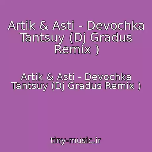 کاور آهنگ Artik & Asti - Devochka Tantsuy (Dj Gradus Remix ) از Artik & Asti - Devochka Tantsuy (Dj Gradus Remix )
