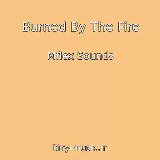 کاور آهنگ Burned By The Fire از Mflex Sounds