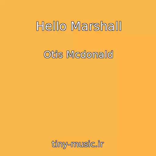 کاور آهنگ Hello Marshall از Otis Mcdonald