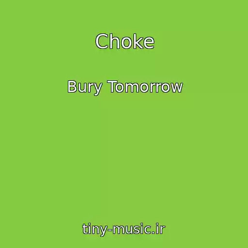 کاور آهنگ Choke از Bury Tomorrow