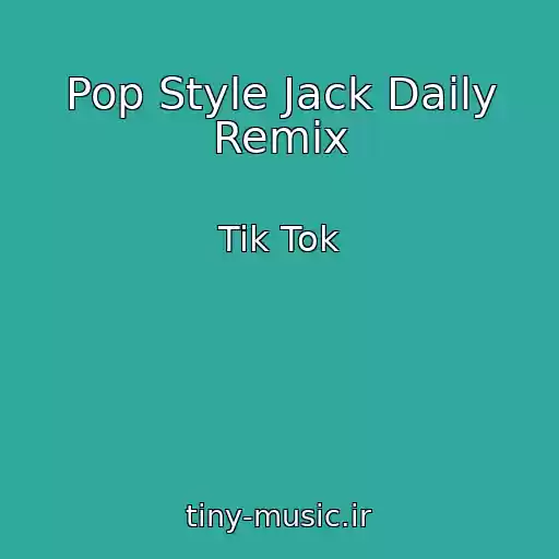 کاور آهنگ Pop Style Jack Daily Remix از Tik Tok