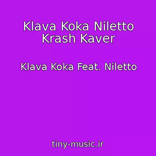 کاور آهنگ Klava Koka Niletto Krash Kaver از Klava Koka Feat. Niletto