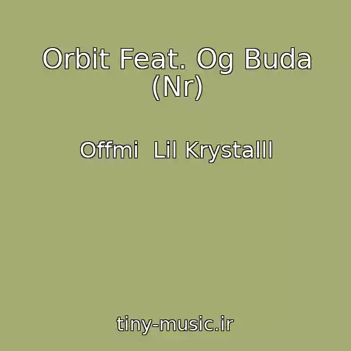 کاور آهنگ Orbit Feat. Og Buda (Nr) از Offmi  Lil Krystalll