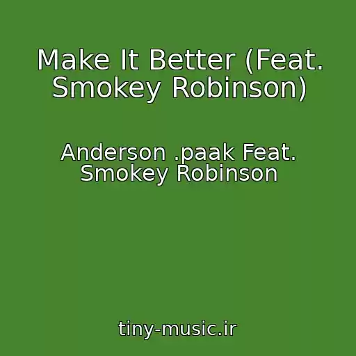 کاور آهنگ Make It Better (Feat. Smokey Robinson) از Anderson .paak Feat. Smokey Robinson