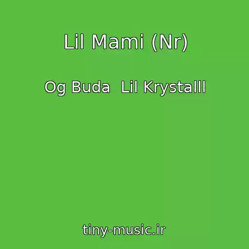 کاور آهنگ Lil Mami (Nr) از Og Buda  Lil Krystalll