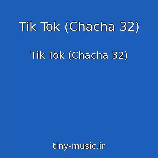 کاور آهنگ Tik Tok (Chacha 32) از Tik Tok (Chacha 32)