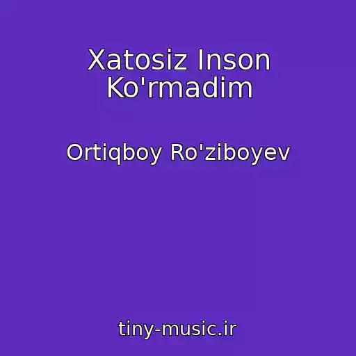 کاور آهنگ Xatosiz Inson Ko'rmadim از Ortiqboy Ro'ziboyev
