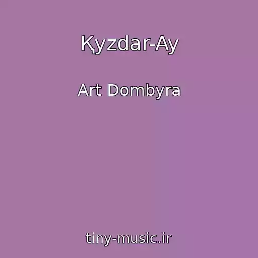 کاور آهنگ Қyzdar-Ay از Art Dombyra
