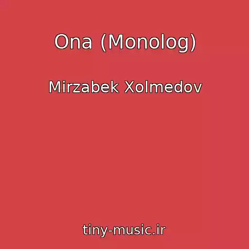 کاور آهنگ Ona (Monolog) از Mirzabek Xolmedov