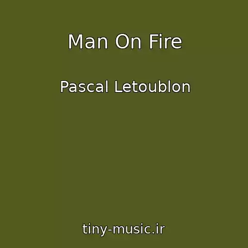 کاور آهنگ Man On Fire از Pascal Letoublon