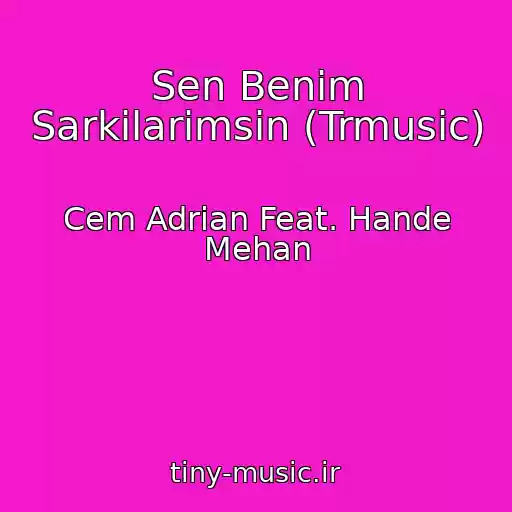 کاور آهنگ Sen Benim Sarkilarimsin (Trmusic) از Cem Adrian Feat. Hande Mehan