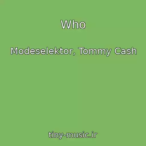 کاور آهنگ Who از Modeselektor, Tommy Cash