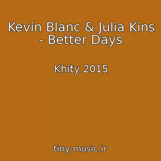 کاور آهنگ Kevin Blanc & Julia Kins - Better Days از Khity 2015