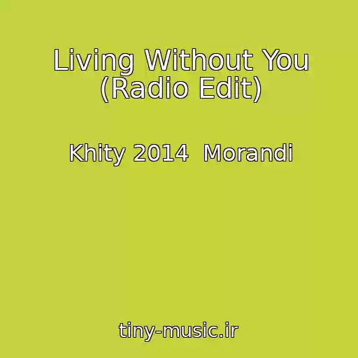 کاور آهنگ Living Without You (Radio Edit) از Khity 2014  Morandi