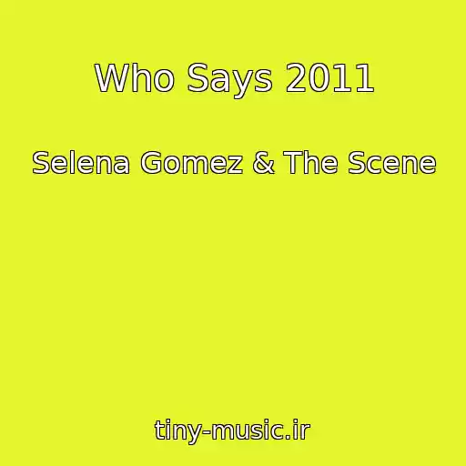 کاور آهنگ Who Says 2011 از Selena Gomez & The Scene