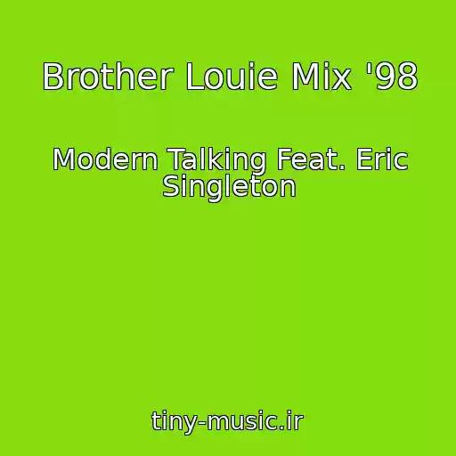 کاور آهنگ Brother Louie Mix '98 از Modern Talking Feat. Eric Singleton