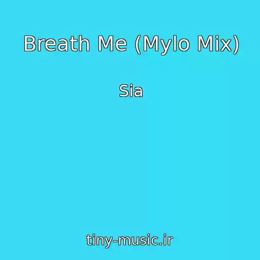 کاور آهنگ Breath Me (Mylo Mix) از Sia