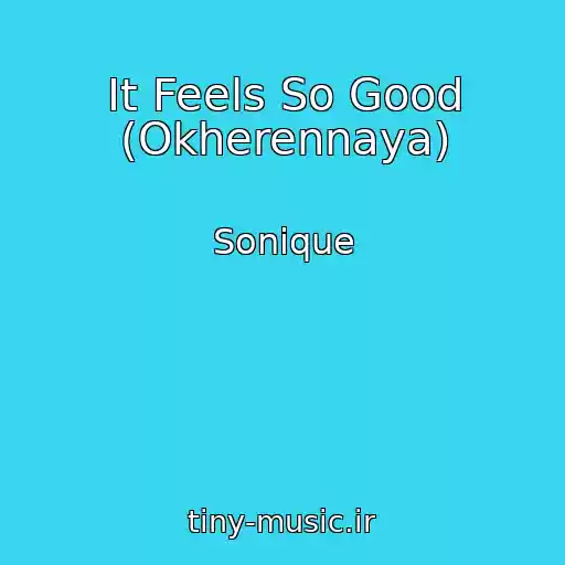 کاور آهنگ It Feels So Good (Okherennaya) از Sonique